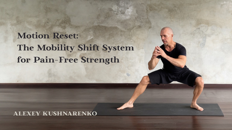 Motion Reset: The Mobility Shift System for Pain-Free Strength
