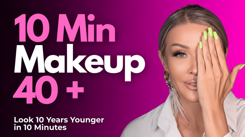 10 Min Makeup 40+: Look 10 Years Younger in 10 Minutes
